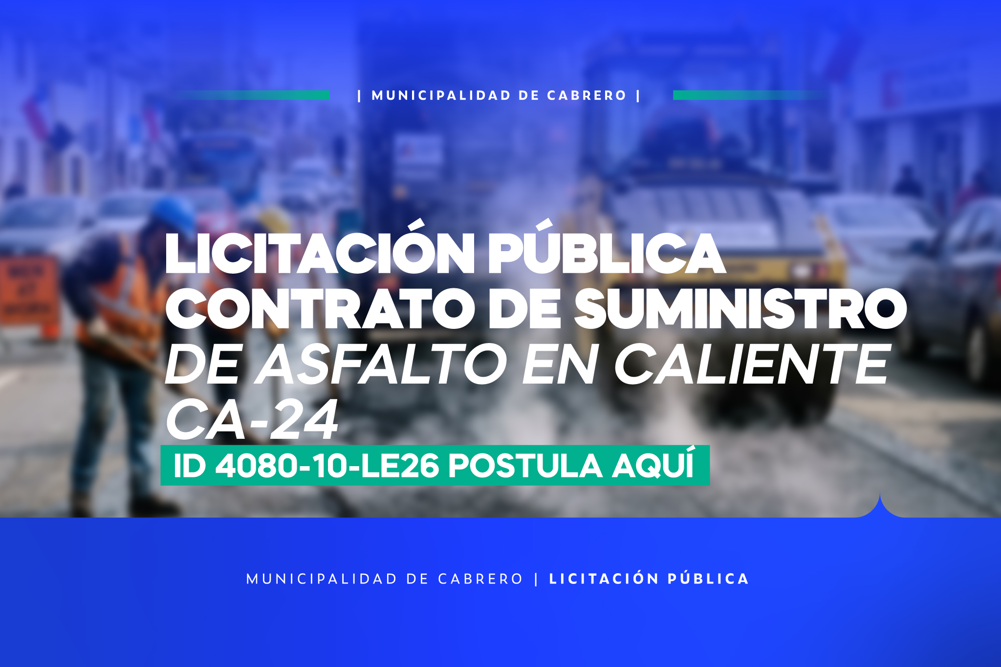 “CONTRATO DE SUMINISTRO DE ASFALTO EN CALIENTE CA-24 COMUNA DE CABRERO” ID 4080-10-LE26  